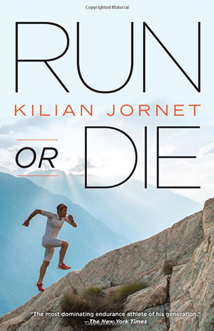 Run or Die, by Kilian Jornet