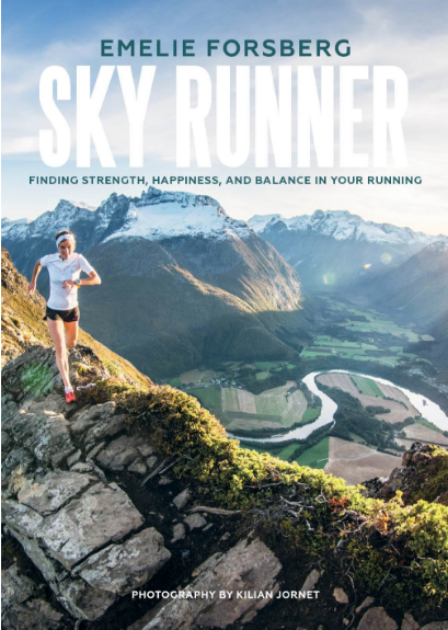 Sky Runner: Finding Strength, Happiness, And Balance In Your Running, by Emelie Forsberg