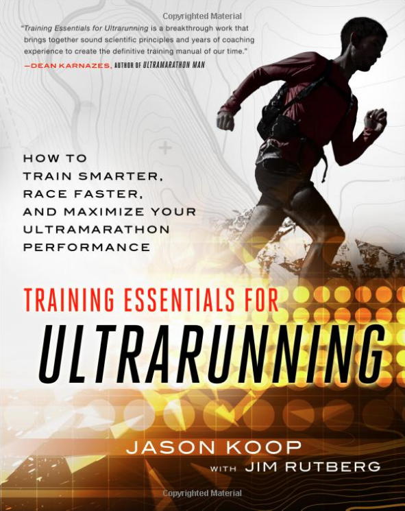 Training Essentials for Ultrarunning: How to Train Smarter, Race Faster, and Maximize Your Ultramarathon Performance, Jason Koop